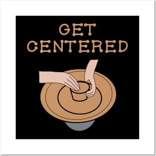 Get Centered Clay Ceramic Expert Clay Ceramic Expert Posters and Art